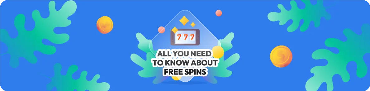 All you need to know about free spins no deposit